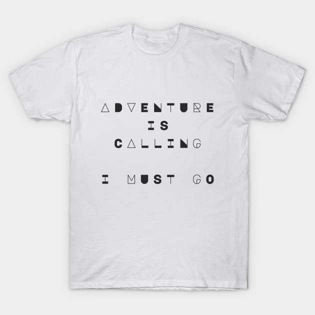 Adventure is Calling, I Must Go T-Shirt by Wanderlust Clothing Co.